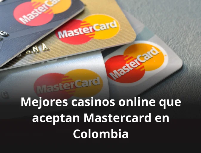 Mejores casinos online que aceptan Mastercard en Colombia