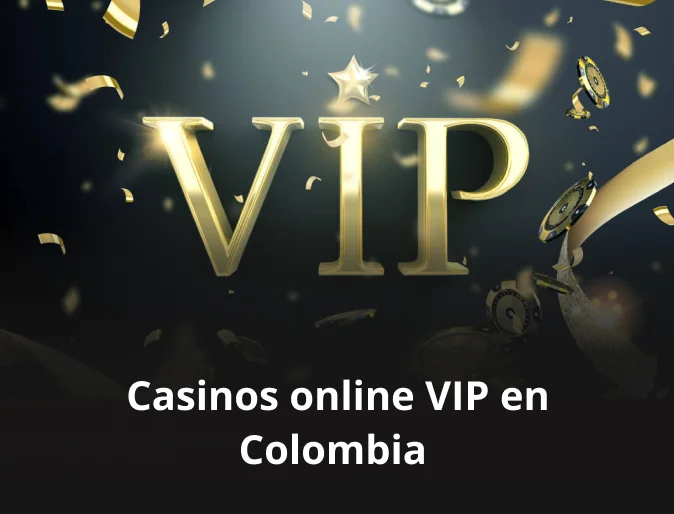 Casinos online VIP en Colombia 