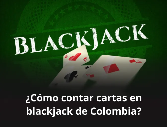 Cómo contar cartas en blackjack de Colombia