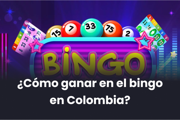 ¿Cómo ganar en el bingo en Colombia?
