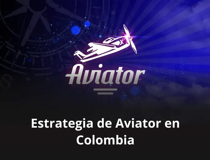 Estrategia de Aviator en Colombia