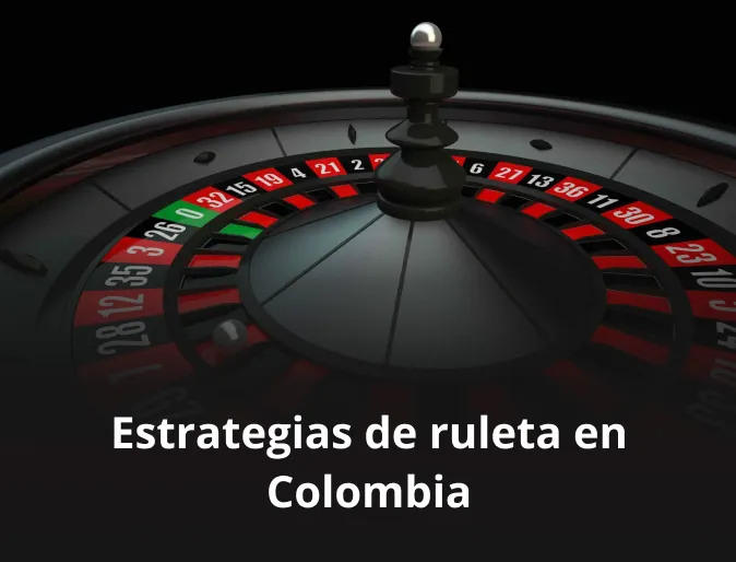 Estrategias de ruleta en Colombia