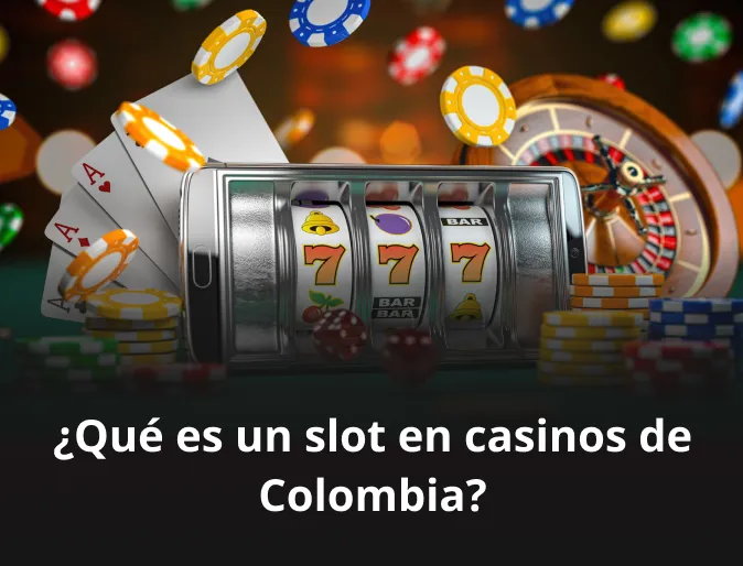 Qué es un slot en casinos de Colombia