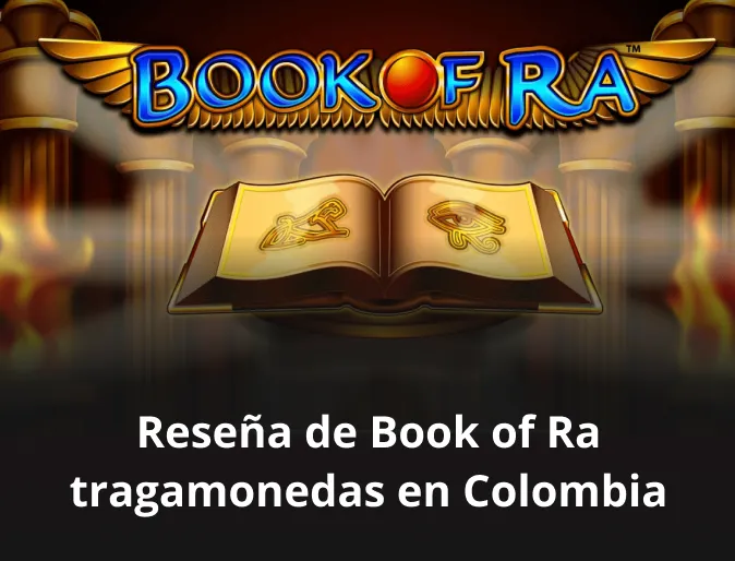 Reseña de Book of Ra tragamonedas en Colombia