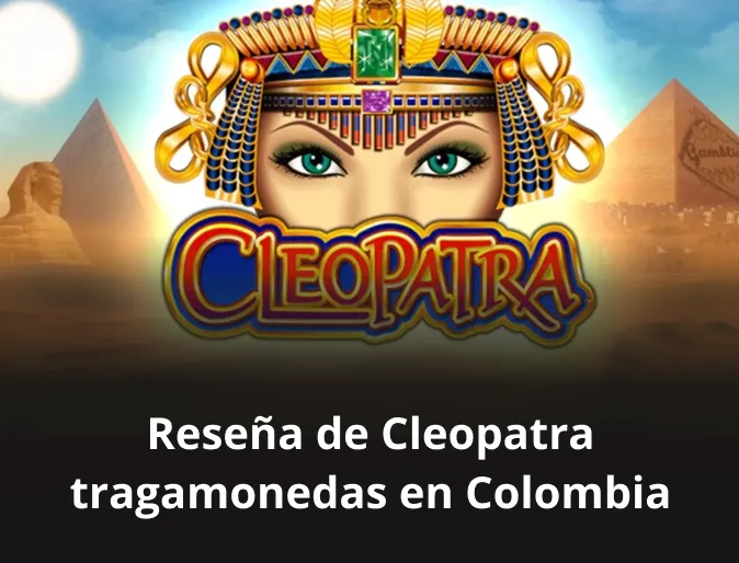 Reseña de Cleopatra tragamonedas en Colombia