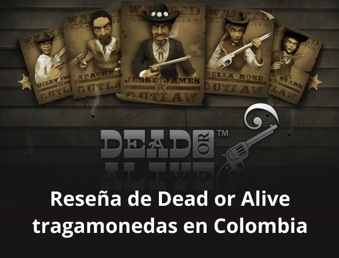 Reseña de Dead or Alive tragamonedas en Colombia