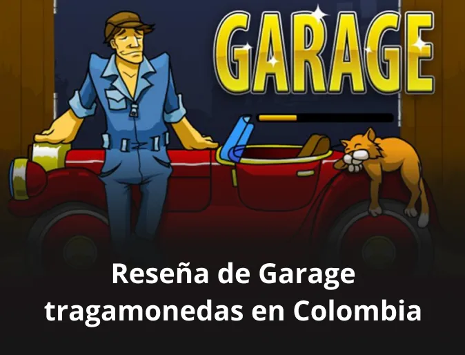 Reseña de Garage tragamonedas en Colombia
