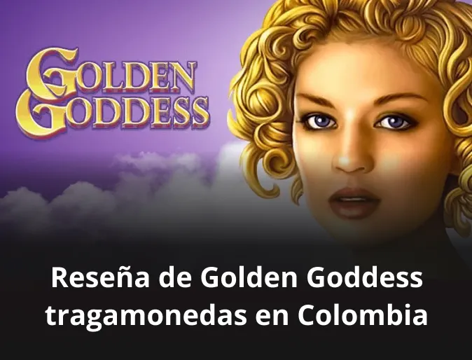 Reseña de Golden Goddess tragamonedas en Colombia