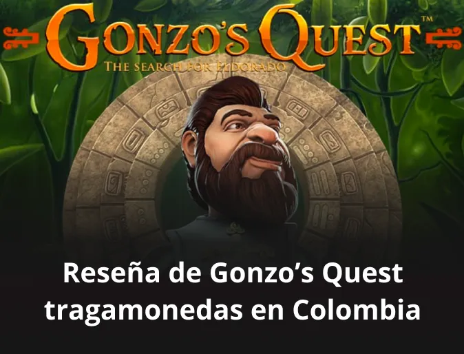 Reseña de Gonzo’s Quest tragamonedas en Colombia