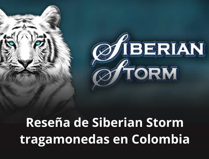 Reseña de Siberian Storm tragamonedas en Colombia