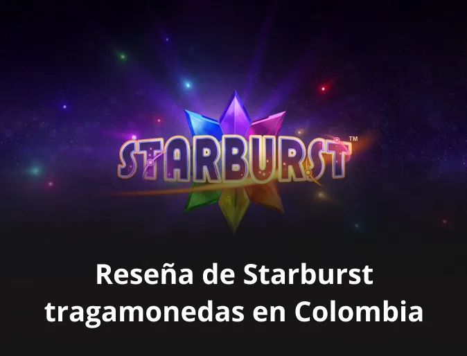 Reseña de Starburst tragamonedas en Colombia